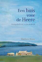 Een huis voor de Heere - Matthew Henry (ISBN 9789462788015)