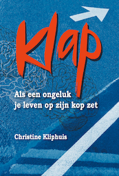 Klap - Als een ongeluk je leven op zijn kop zet, e-book - Christine Kliphuis (ISBN 9789050191203)