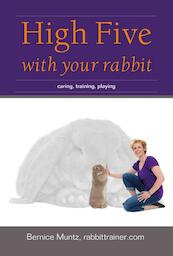 High five with your rabbit - Bernice Muntz (ISBN 9789081771344)