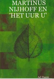 Martinus Nijhoff en Het uur u - Ad Haans (ISBN 9789082040678)