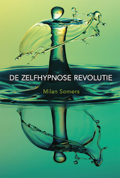 De zelfhypnose revolutie - Milan Somers (ISBN 9789492066695)