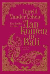 Aankomen in Bali - Ingrid Vander Veken (ISBN 9789460420658)