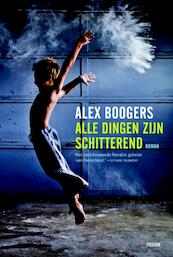 Alle dingen zijn schitterend - Alex Boogers (ISBN 9789057595547)