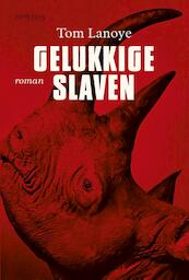 Gelukkige slaven - Tom Lanoye (ISBN 9789044624090)