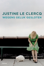 Wegens geluk gesloten - Justine le Clercq (ISBN 9789057596148)
