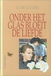 Onder het glas bloeit de liefde - D. de Gelder (ISBN 9789402903799)