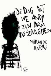 De dag dat we Andy zijn arm afzaagden - Marnix Peeters (ISBN 9789022334775)