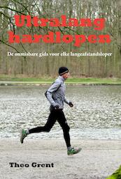 Ultralang hardlopen - Theo Grent (ISBN 9789087597306)
