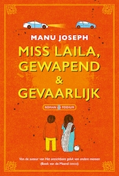 Miss Laila, gewapend & gevaarlijk - Manu Joseph (ISBN 9789057599019)