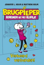 Brugpieper 2 - Verkeerd verbonden! - Jennifer L. Holm, Matthew Holm (ISBN 9789026146596)