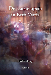 De laatste opera in Beth Varda - Tsafrira Levy (ISBN 9789463651271)