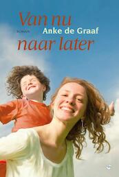 Van nu naar later - Anke de Graaf (ISBN 9789059779181)