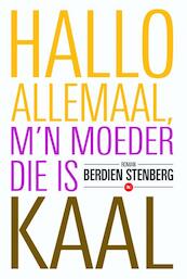 Hallo allemaal mijn moeder die is kaal - Berdien Stenberg (ISBN 9789044344066)