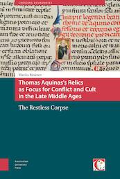 Thomas Aquinas's relics as focus for conflict and cult in the Late Middle Ages - Marika Räsänen (ISBN 9789048527373)