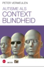 Autisme als contextblindheid - Peter Vermeulen (ISBN 9789033496417)