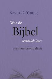 Wat de Bijbel werkelijk leert over homoseksualiteit - Kevin DeYoung (ISBN 9789462789692)