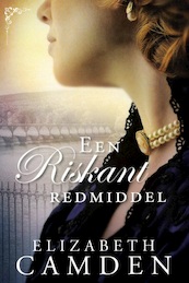 Een riskant redmiddel - Elizabeth Camden (ISBN 9789064513077)