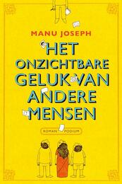 onzichtbare geluk van andere mensen - Manu Joseph (ISBN 9789057595486)