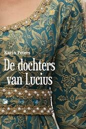 De dochters van Lucius - Karin Peters (ISBN 9789020532777)