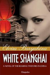 White Shanghai - Elvira Baryakina (ISBN 9781782670360)