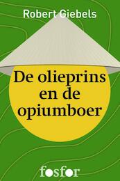 De olieprins en de opiumboer - Robert Giebels (ISBN 9789462250680)