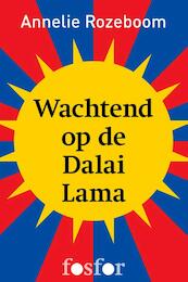 Wachtend op de Dalai Lama - Annelie Rozeboom (ISBN 9789462250185)