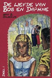 De liefde van Bob en Daphne (1) - Han B. Aalberse (ISBN 9789491833137)