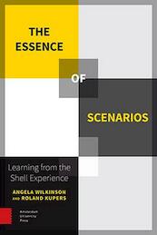 The essence of shell scenarios - Angela Wilkinson, Roland Kupers (ISBN 9789089645944)