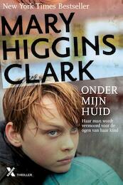 Onder mijn huid - Mary Higgins Clark (ISBN 9789401602587)