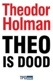 Theo is dood - Theodor Holman (ISBN 9789462251298)