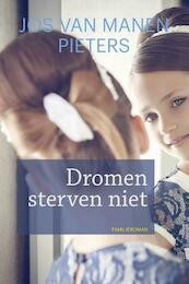 Dromen sterven niet - Jos van Manen Pieters (ISBN 9789020534580)