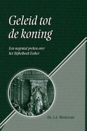 Geleid tot de koning - Ds. J.A. Weststrate (ISBN 9789033633782)