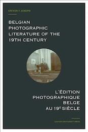 Belgian photographic literature of the 19th century. L’édition photographique belge au 19e siècle. - Steven F. Joseph (ISBN 9789462700475)