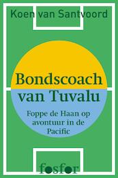 Bondscoach van Tuvalu - Koen van Santvoord (ISBN 9789462251700)