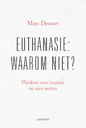 Euthanasie: waarom niet? (E-boek - ePub formaat) - Marc Desmet (ISBN 9789401427746)