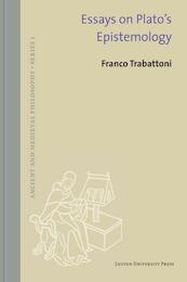 Essays on Plato’s Epistemology - Franco Trabattoni (ISBN 9789462700598)