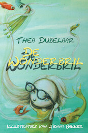 De wonderbril - Thea Dubelaar (ISBN 9789491833427)