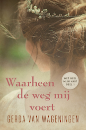 Waarheen de weg mij voert - Gerda van Wageningen (ISBN 9789401913324)