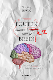 Fouten maken is goed voor je brein! - Henning Beck (ISBN 9789021568980)