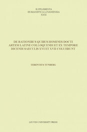 De rationibus quibus homines docti artem Latine colloquendi et ex tempore dicendi saeculis XVI et XVII coluerunt - Terentius Tunberg (ISBN 9789461660664)