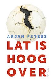 Lat is hoog over - Arjan Peters (ISBN 9789044639513)