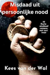 Misdaad uit Persoonlijke Nood - Kees Van der Wal (ISBN 9789464806212)