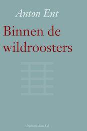 Binnen de wildroosters - Anton Ent (ISBN 9789491065170)