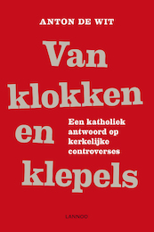 Van klokken en klepels - Anton de Wit (ISBN 9789020998337)