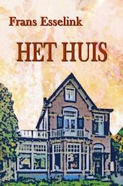 Het Huis - Frans Esselink (ISBN 9789081826617)