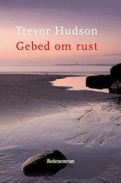Gebed om rust - Trevor Hudson (ISBN 9789023902706)