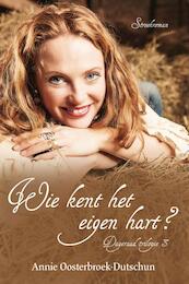 Wie kent het eigen hart? - Annie Oosterbroek-Dutschun (ISBN 9789401900744)
