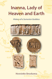 Inanna, lady of heaven and earth - Henriette Broekema (ISBN 9789089547705)