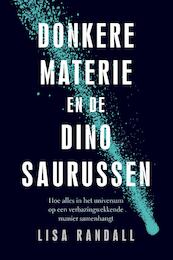 Donkere materie en de dinosaurussen - Lisa Randall (ISBN 9789057124815)