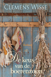 De keus van de boerenzoon - Clemens Wisse (ISBN 9789020544916)